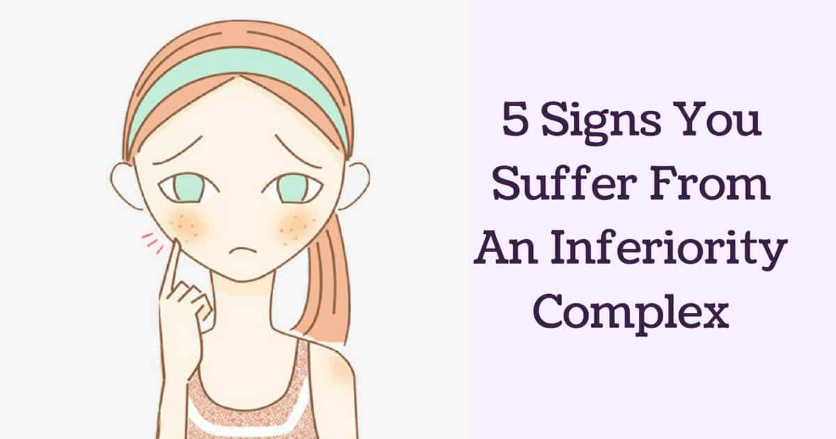 5 Signs You Suffer From An Inferiority Complex