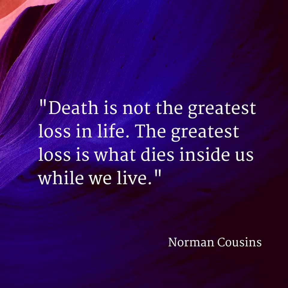 Less Is More Death The Greatest Loss Is What Dies Inside Us - SOUL MENDS