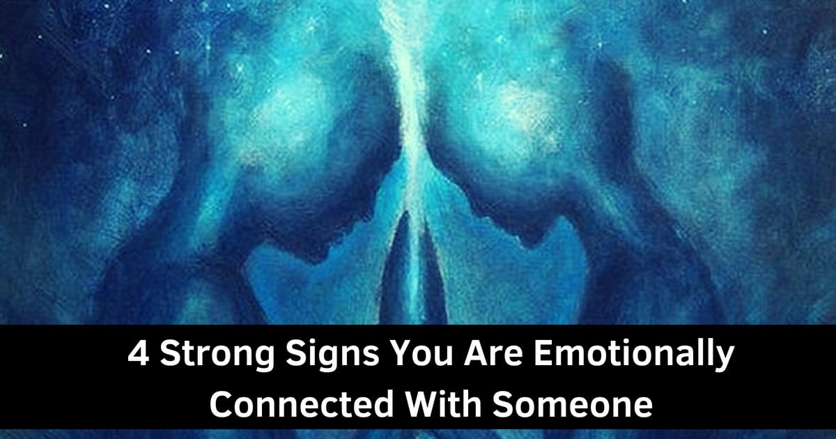 4-strong-signs-you-are-emotionally-connected-with-someone