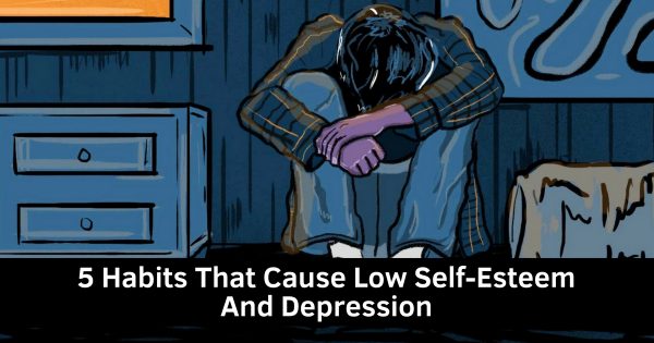 5-habits-that-cause-low-self-esteem-and-depression