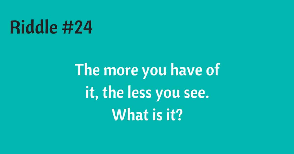 Riddle #24: The Less You See